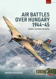 Air Battles Over Hungary 1944-45 Volume By Khazanov, Dmitriy