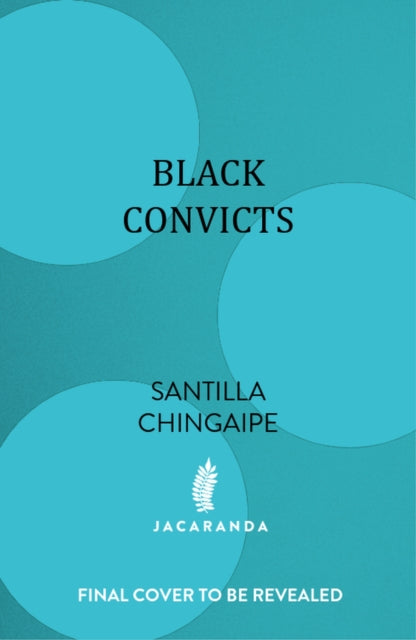 Black Convicts By Chingaipe, Santilla