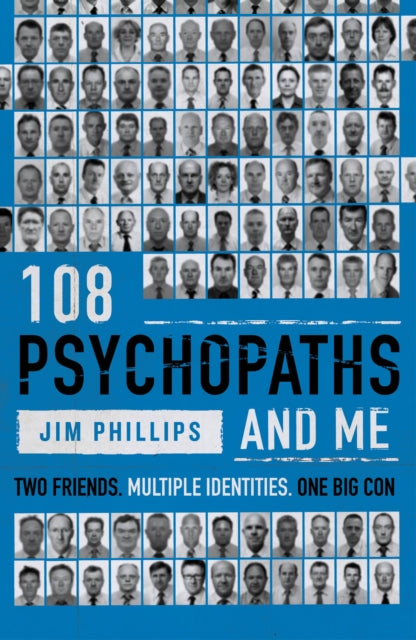 108 Psychopaths & Me By Phillips, Jim