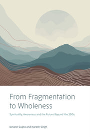 From Fragmentation To Wholeness : Spirit By Gupta, Devesh