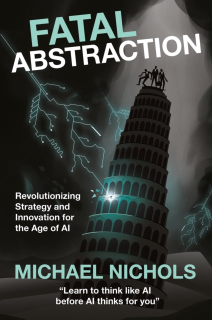 Fatal Abstraction : Revolutionizing Stra By Nichols, Michael