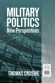 Military Politics By Crosbie, Thomas