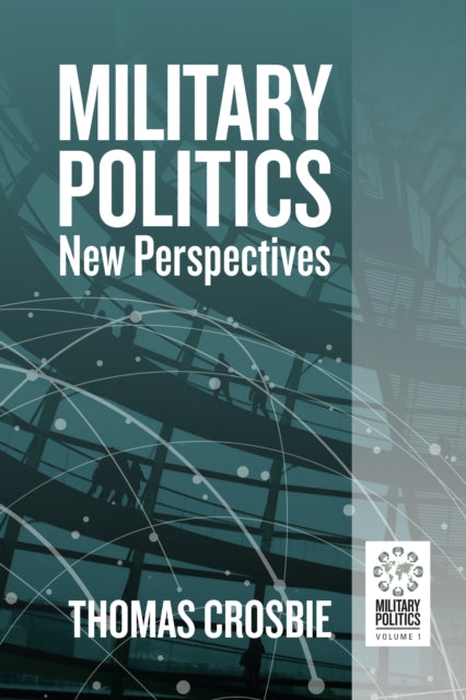 Military Politics By Crosbie, Thomas