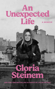 Unexpected Life By Steinem, Gloria