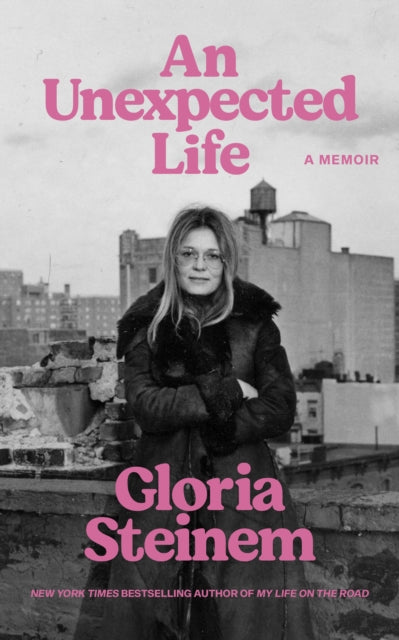 Unexpected Life By Steinem, Gloria