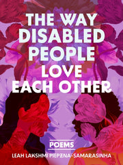Way Disabled People Love Each Other By Piepzna-samarasinha,