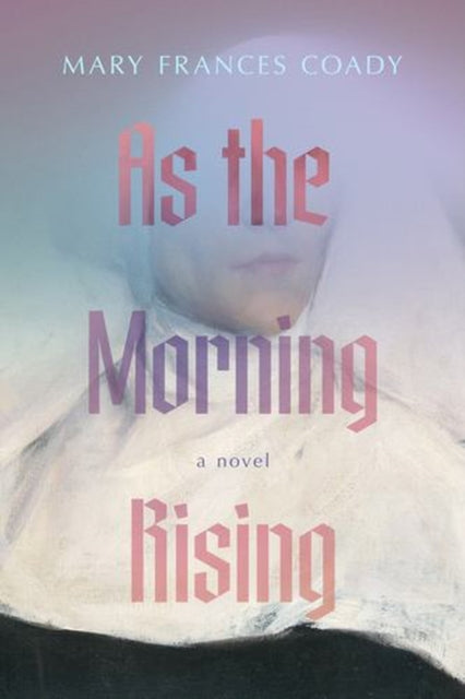 As The Morning Rising By Coady, Mary Frances