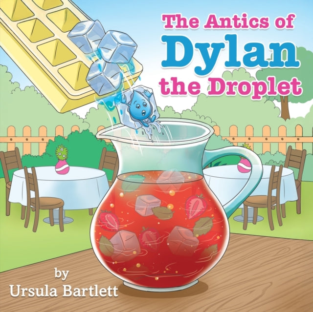 Antics Of Dylan The Droplet By Bartlett, Ursula