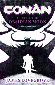 Conan Cult Of The Obsidian Moon By Lovegrove, James