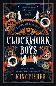 Clockwork Boys By Kingfisher, T
