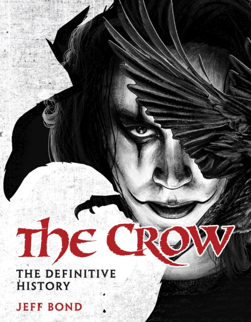 Crow The Definitive History By Bond, Jeff
