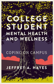 College Student Mental Health And Welln By Hayes, Jeffrey A.