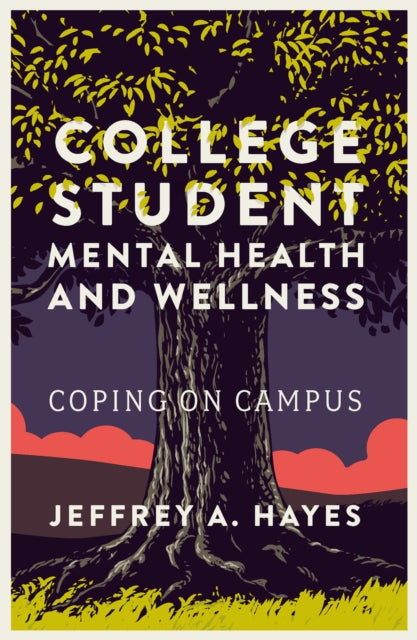 College Student Mental Health And Welln By Hayes, Jeffrey A.