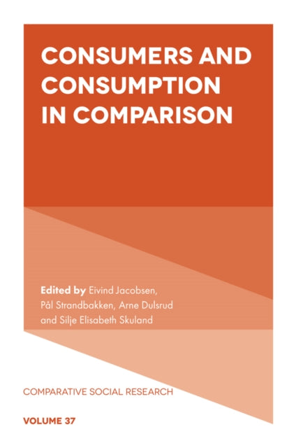 Consumers And Consumption In Comparison By Jacobsen, Eivind