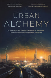 Urban Alchemy A Governance And Planning By Aigbavboa Clinton Ohis