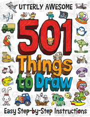 501 Utterly Awesome Things To Draw