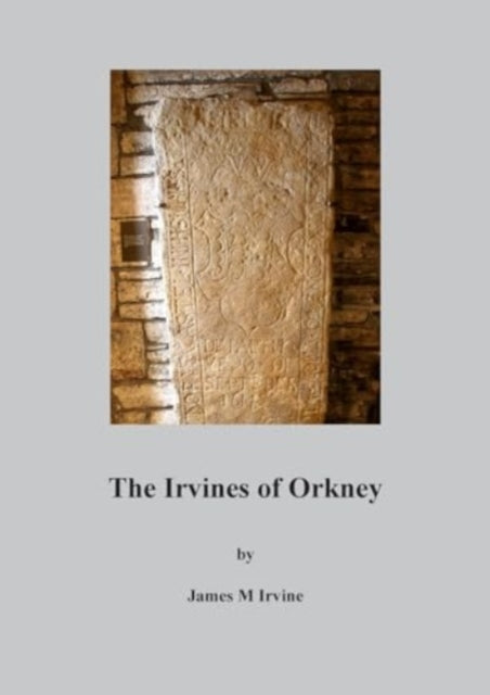 The Irvines Of Orkney By Irvine, James  M