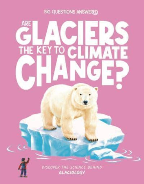 Are Galciers The Key To Cimate Change