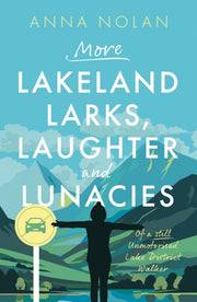 More Lakeland Larks Laughter & Lunacies
