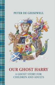 Our Ghost Harry By Geesewell, Peter De