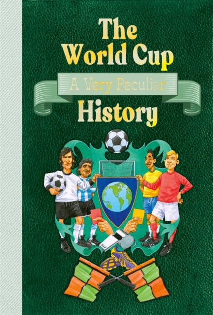 World Cup A Very Peculiar History By Arscott, David
