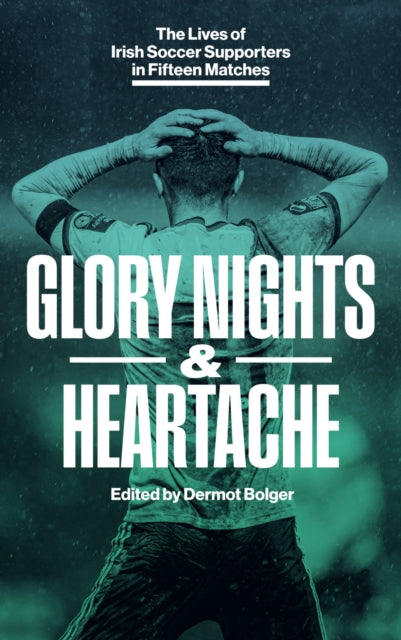 Glory Nights & Heartache By Bolger, Dermot (ed)