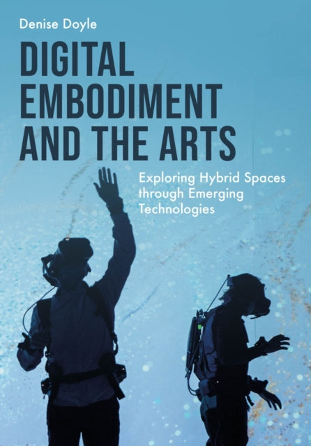 Digital Embodiment And The Arts