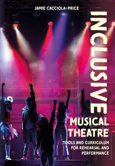 Inclusive Musical Theatre By Cacciola-price, Jami