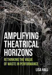 Amplifying Theatrical Horizons By Hall, Lisa