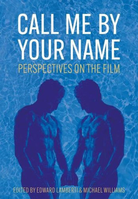 Call Me By Your Name : Perspectives On T By Lamberti, Edward