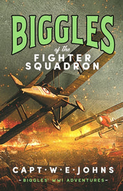 Biggles Of The Fighter Squadron By Johns, W E