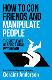 How To Con Friends & Manipulate People