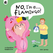 No Im A Flamingo
