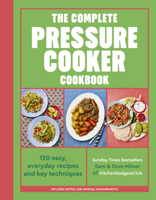 The Complete Pressure Cooker Cookbook By Sam Milner Dom Milne