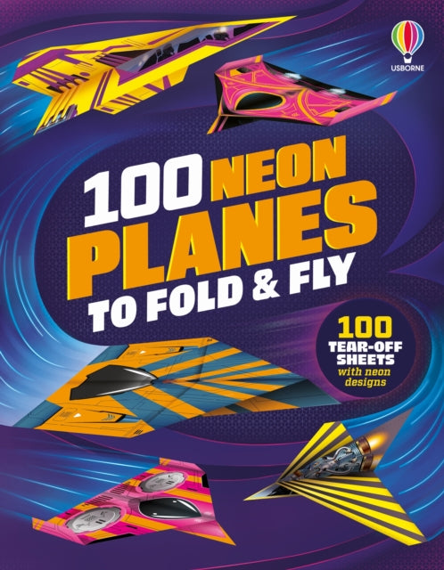 100 Neon Planes To Fold & Fly By Abigail Wheatley