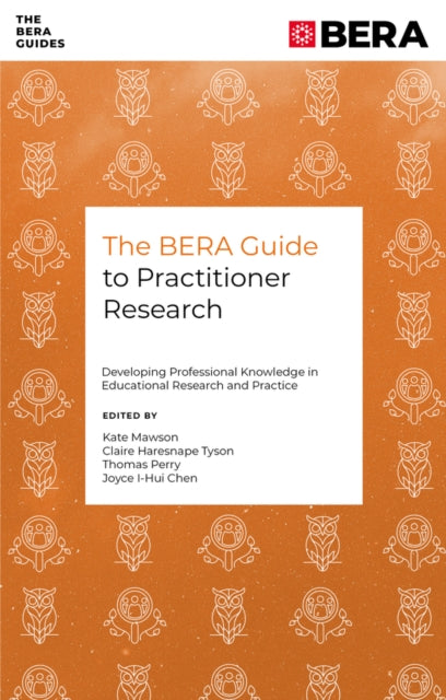 Bera Guide To Practitioner Research By Mawson, Kate