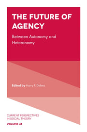 Future Of Agency Between Autonomy A By Dahms, Harry F.