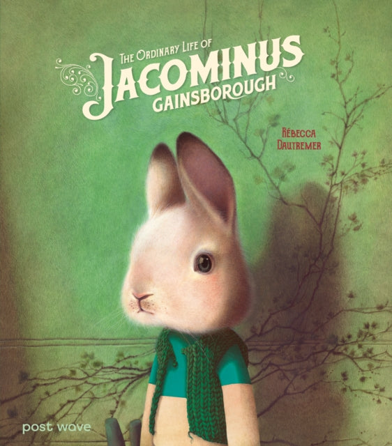 Ordinary Life Of Jacominus Gainsborough By Dautremer, Rebecca