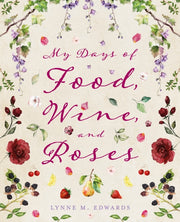 My Days Of Food Wine And Roses By M. Edwards  Lynne