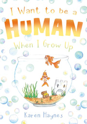 I Want To Be A Human When I Grow Up