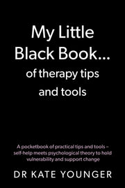 My Little Black Book Of Therapy Tips A By Younger  Kate  Dr