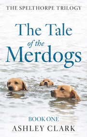 The Tale Of The Merdogs By Clark  Ashley