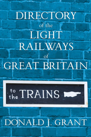 Directory Of The Light Railways Of Grea By Grant  Donald J.