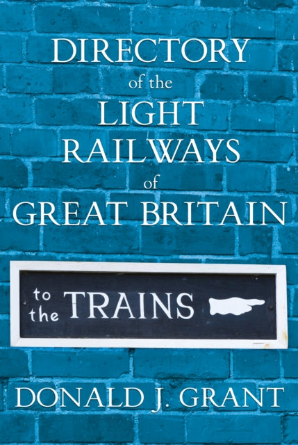 Directory Of The Light Railways Of Grea By Grant  Donald J.