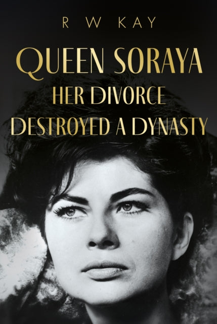 Queen Soraya Her Divorce Destroyed A D