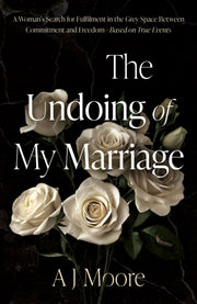 The Undoing Of My Marriage By Moore  A J