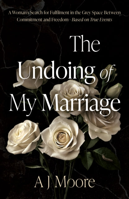 The Undoing Of My Marriage By Moore  A J