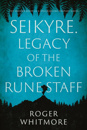 Seikyre Legacy Of The Broken Rune Staff By Whitmore, Roger