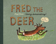 Fred The Very Demanding Deer