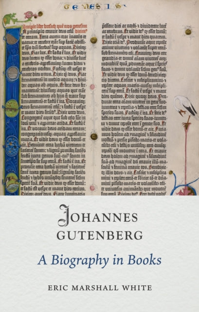 Johannes Gutenberg A Biography In Books By White, Eric Marshall